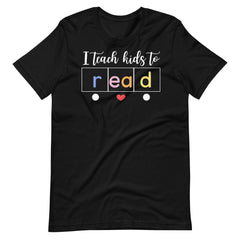 I Teach Kids To Read Teacher Shirt