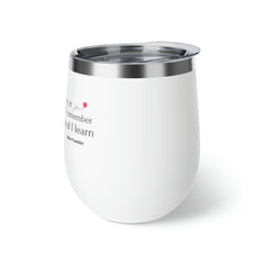 Tell Me and I Forget - Copper Vacuum Insulated Cup, 12oz