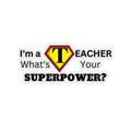 I'm a Teacher, What's Your Superpower - Kiss-Cut Stickers