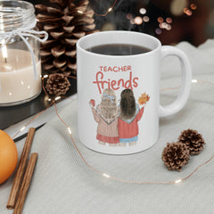 Teacher Friends - Ceramic Mug 11oz