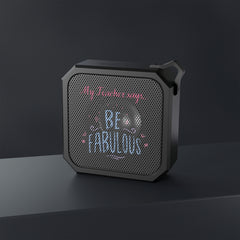 My Teacher Says: Be Fabulous - Blackwater Outdoor Bluetooth Speaker