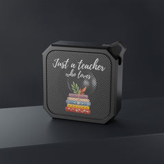 Just a Teacher Who Loves Books - Blackwater Outdoor Bluetooth Speaker
