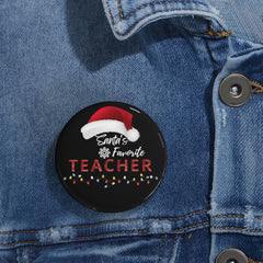 Santas Favorite Teacher - Round Pins