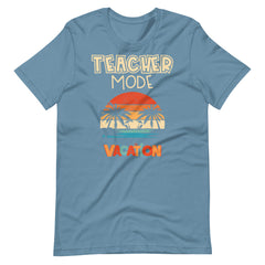 Teacher Mode Vacation - Unisex t-shirt