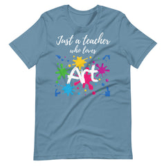 Just a Teacher Who Loves Art Teacher Shirt