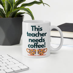 This Teacher Needs Coffee - White glossy mug