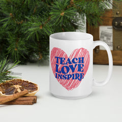 Teach Love and Inspire - White glossy mug